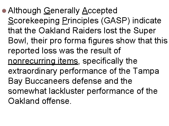 l Although Generally Accepted Scorekeeping Principles (GASP) indicate that the Oakland Raiders lost the