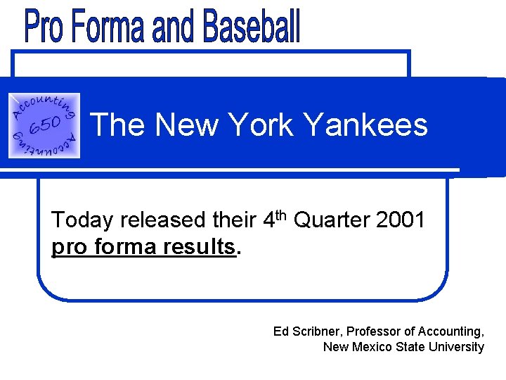 The New York Yankees Today released their 4 th Quarter 2001 pro forma results.
