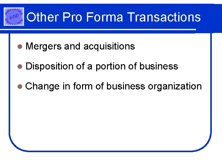 Other Pro Forma Transactions l Mergers and acquisitions l Disposition l Change of a