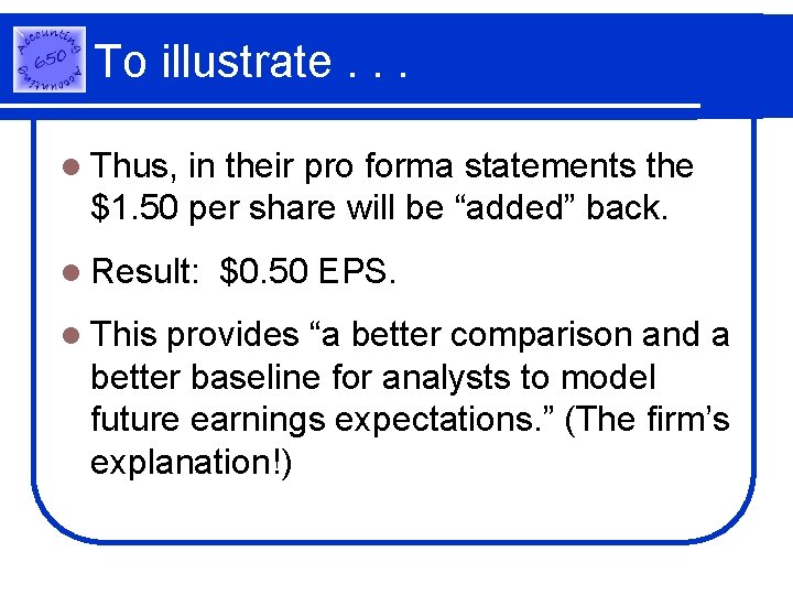 To illustrate. . . l Thus, in their pro forma statements the $1. 50