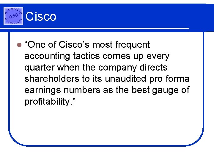 Cisco l “One of Cisco’s most frequent accounting tactics comes up every quarter when