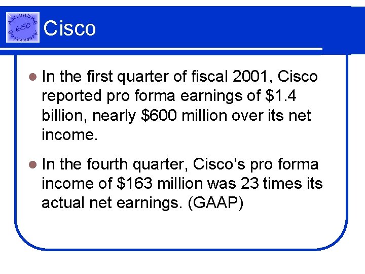 Cisco l In the first quarter of fiscal 2001, Cisco reported pro forma earnings