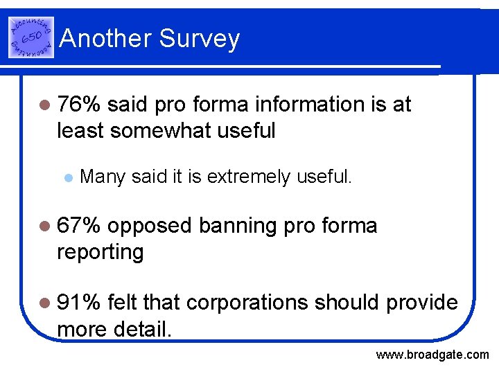 Another Survey l 76% said pro forma information is at least somewhat useful l