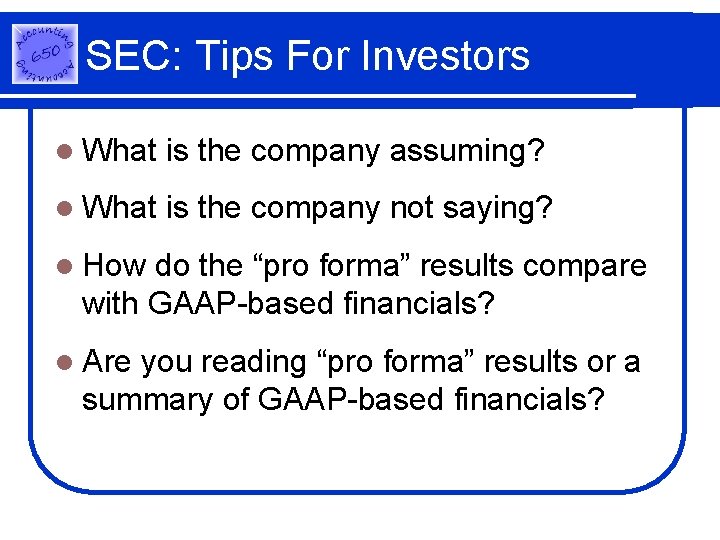 SEC: Tips For Investors l What is the company assuming? l What is the