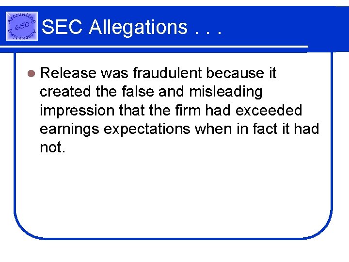 SEC Allegations. . . l Release was fraudulent because it created the false and