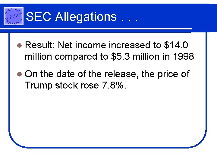 SEC Allegations. . . l Result: Net income increased to $14. 0 million compared