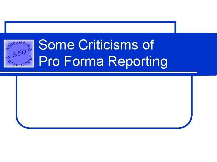 Some Criticisms of Pro Forma Reporting 
