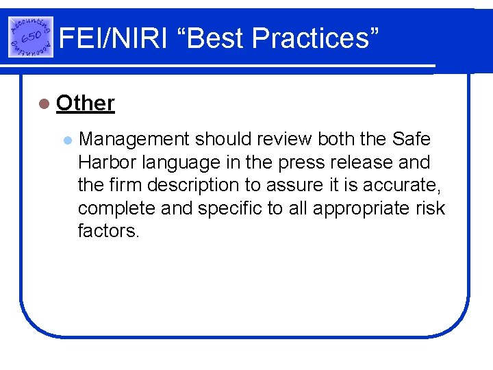 FEI/NIRI “Best Practices” l Other l Management should review both the Safe Harbor language