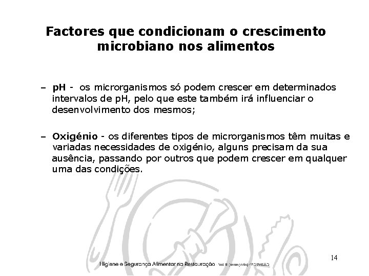 Factores que condicionam o crescimento microbiano nos alimentos – p. H - os microrganismos