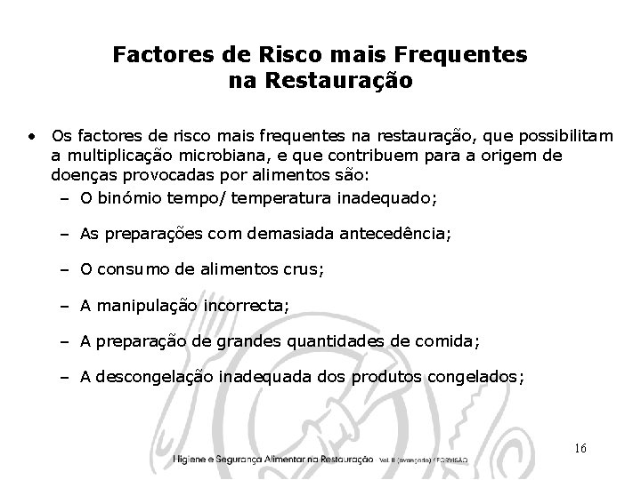 Factores de Risco mais Frequentes na Restauração • Os factores de risco mais frequentes