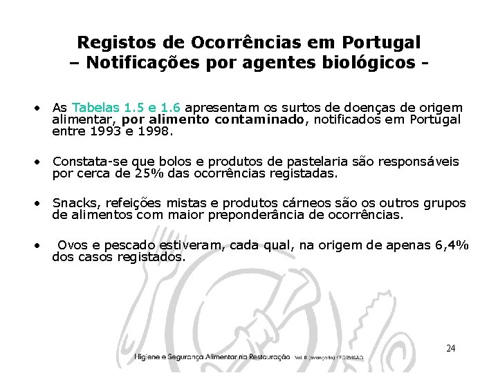 Registos de Ocorrências em Portugal – Notificações por agentes biológicos • As Tabelas 1.