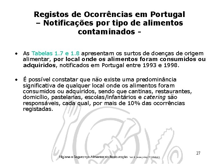 Registos de Ocorrências em Portugal – Notificações por tipo de alimentos contaminados • As