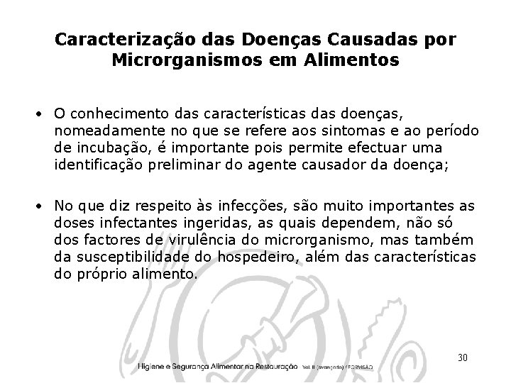 Caracterização das Doenças Causadas por Microrganismos em Alimentos • O conhecimento das características doenças,