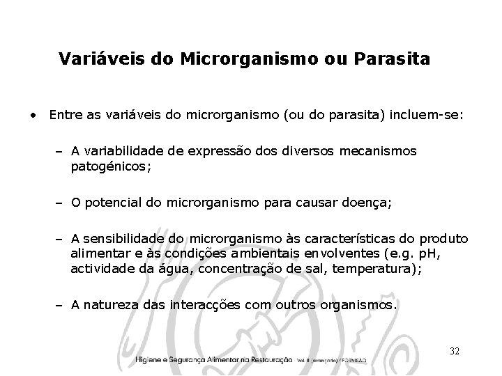 Variáveis do Microrganismo ou Parasita • Entre as variáveis do microrganismo (ou do parasita)