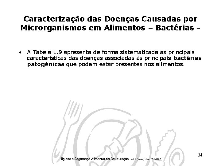 Caracterização das Doenças Causadas por Microrganismos em Alimentos – Bactérias • A Tabela 1.
