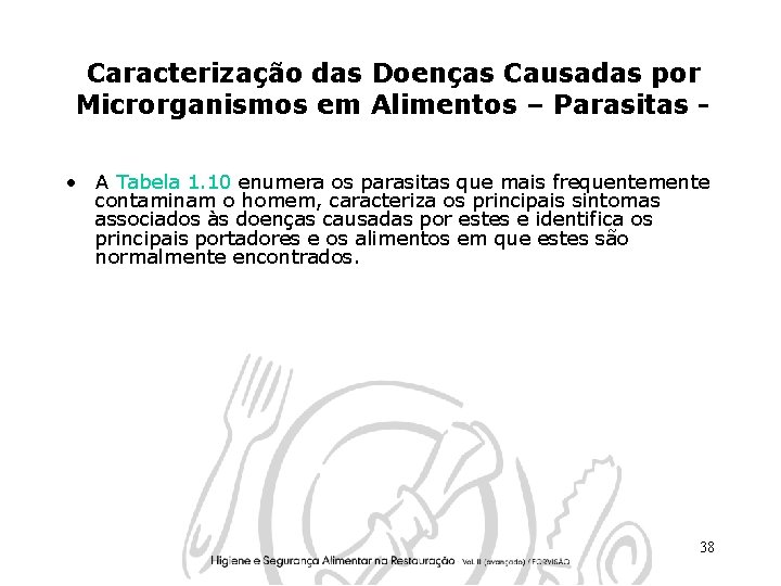 Caracterização das Doenças Causadas por Microrganismos em Alimentos – Parasitas • A Tabela 1.