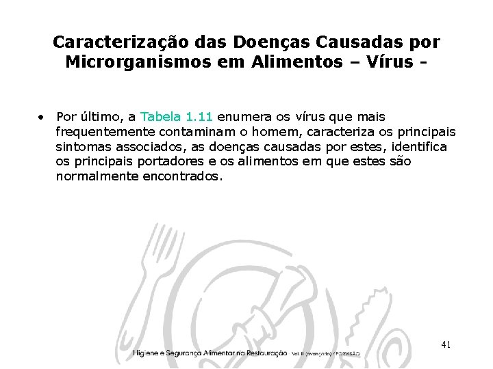 Caracterização das Doenças Causadas por Microrganismos em Alimentos – Vírus • Por último, a