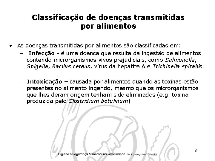 Classificação de doenças transmitidas por alimentos • As doenças transmitidas por alimentos são classificadas