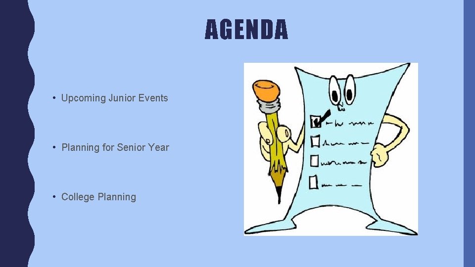 AGENDA • Upcoming Junior Events • Planning for Senior Year • College Planning 