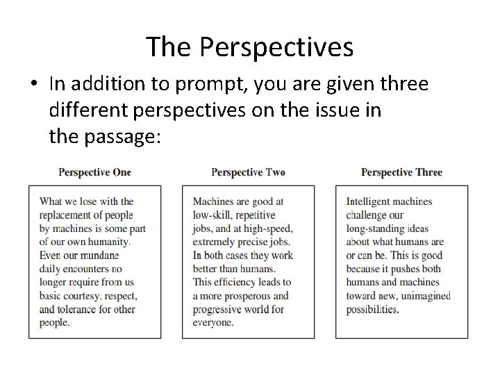 The Perspectives • In addition to prompt, you are given three different perspectives on