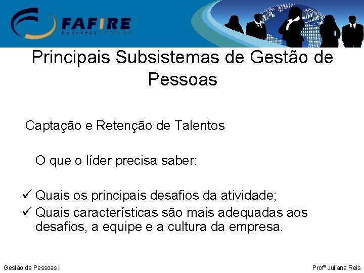 Principais Subsistemas de Gestão de Pessoas Captação e Retenção de Talentos O que o