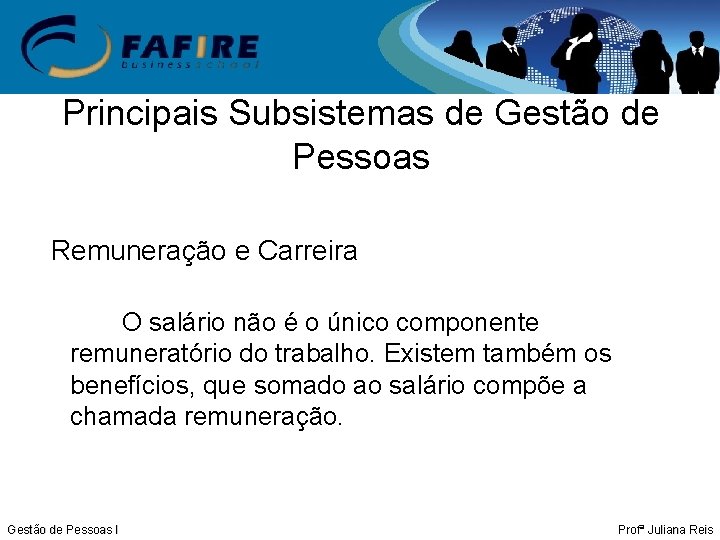 Principais Subsistemas de Gestão de Pessoas Remuneração e Carreira O salário não é o