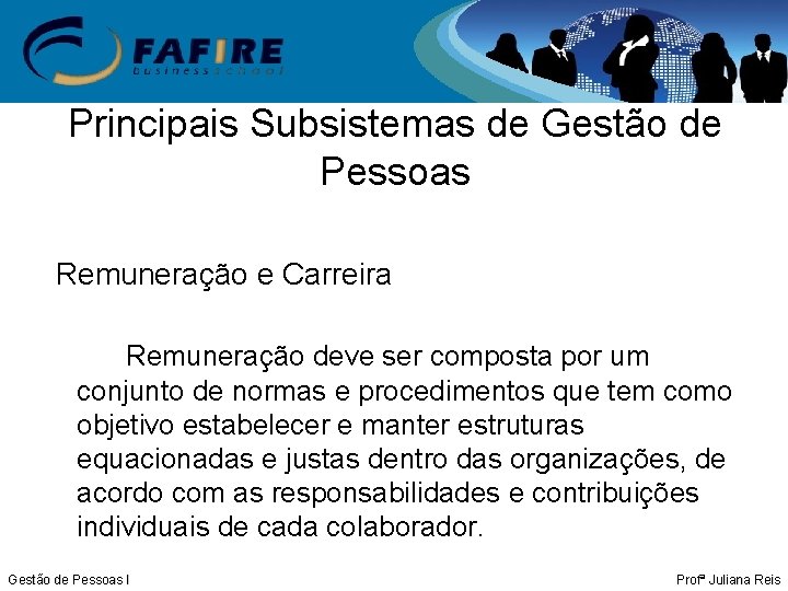 Principais Subsistemas de Gestão de Pessoas Remuneração e Carreira Remuneração deve ser composta por