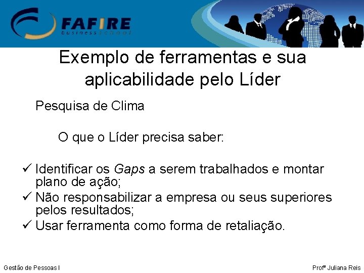 Exemplo de ferramentas e sua aplicabilidade pelo Líder Pesquisa de Clima O que o