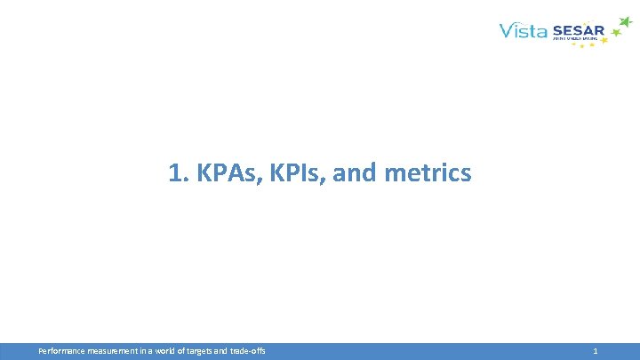 1. KPAs, KPIs, and metrics Performance measurement in a world of targets and trade‐offs