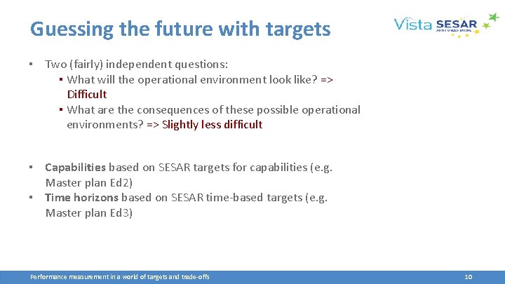 Guessing the future with targets ▪ Two (fairly) independent questions: ▪ What will the