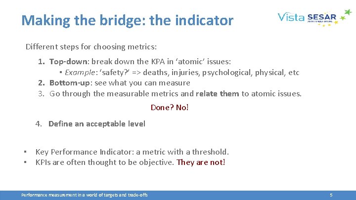 Making the bridge: the indicator Different steps for choosing metrics: 1. Top-down: break down