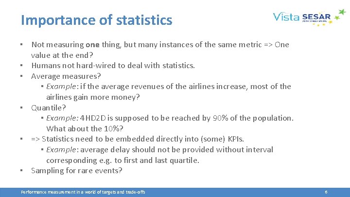 Importance of statistics ▪ Not measuring one thing, but many instances of the same