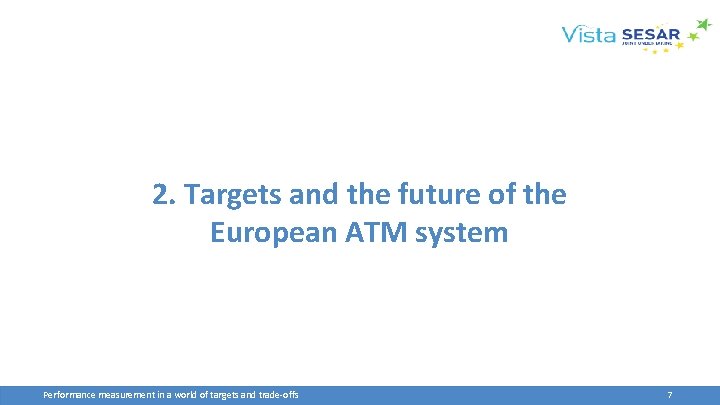 2. Targets and the future of the European ATM system Performance measurement in a