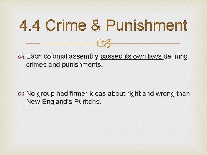 4. 4 Crime & Punishment Each colonial assembly passed its own laws defining crimes