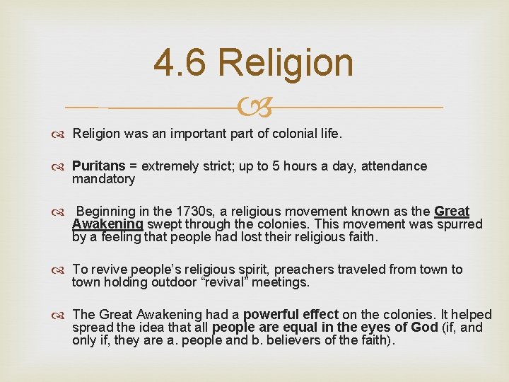 4. 6 Religion was an important part of colonial life. Puritans = extremely strict;