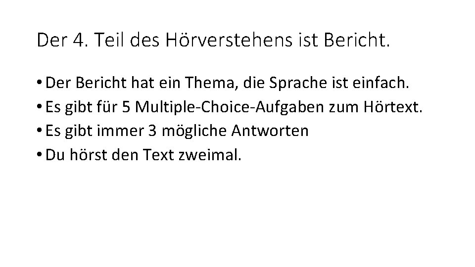 Der 4. Teil des Hörverstehens ist Bericht. • Der Bericht hat ein Thema, die