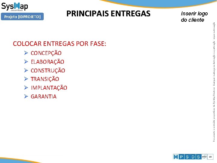 PRINCIPAIS ENTREGAS Inserir logo do cliente Documento e conteúdo proprietários da Sys. Map Solutions. PRINCIPAIS ENTREGAS Inserir logo do cliente Documento e conteúdo proprietários da Sys. Map Solutions.