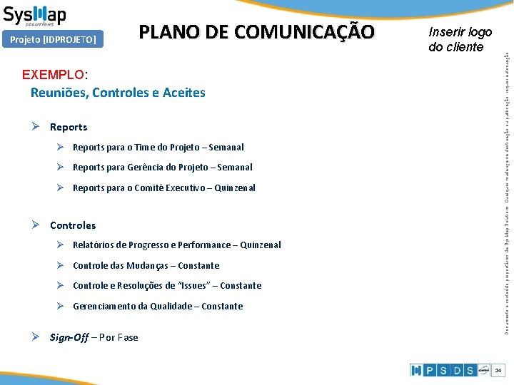 PLANO DE COMUNICAÇÃO Inserir logo do cliente Documento e conteúdo proprietários da Sys. Map PLANO DE COMUNICAÇÃO Inserir logo do cliente Documento e conteúdo proprietários da Sys. Map