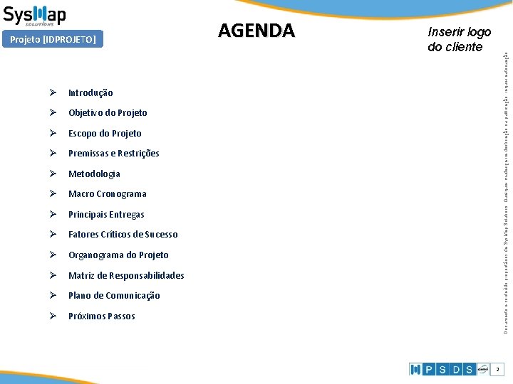 Ø Introdução Ø Objetivo do Projeto Ø Escopo do Projeto Ø Premissas e Restrições Ø Introdução Ø Objetivo do Projeto Ø Escopo do Projeto Ø Premissas e Restrições