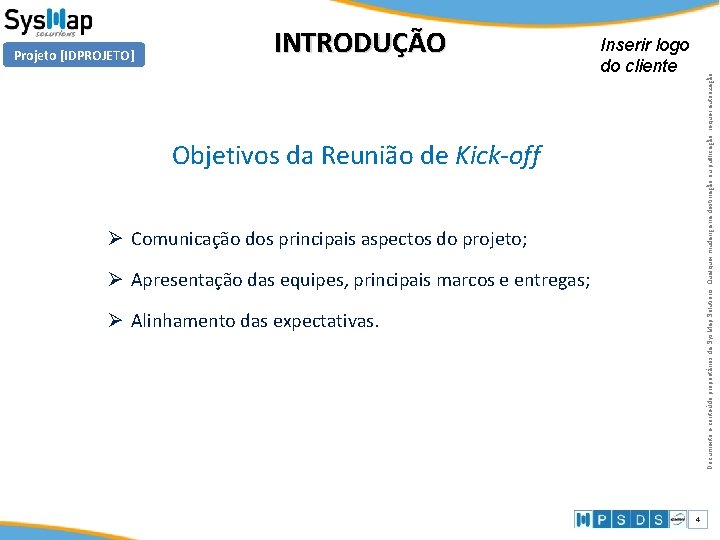 INTRODUÇÃO Inserir logo do cliente Documento e conteúdo proprietários da Sys. Map Solutions. Qualquer INTRODUÇÃO Inserir logo do cliente Documento e conteúdo proprietários da Sys. Map Solutions. Qualquer