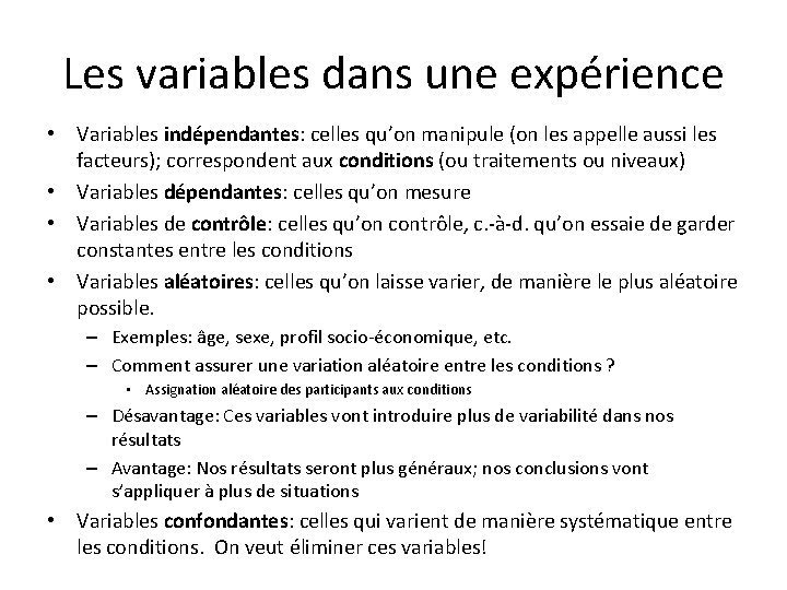 Les variables dans une expérience • Variables indépendantes: celles qu’on manipule (on les appelle