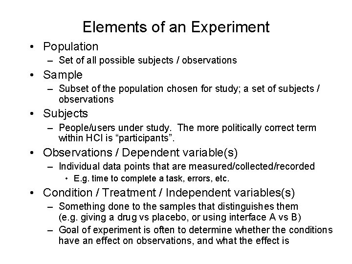 Elements of an Experiment • Population – Set of all possible subjects / observations