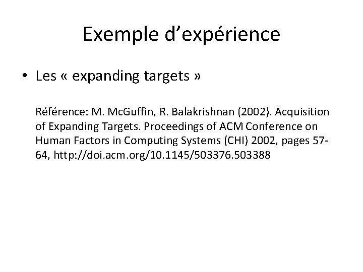 Exemple d’expérience • Les « expanding targets » Référence: M. Mc. Guffin, R. Balakrishnan
