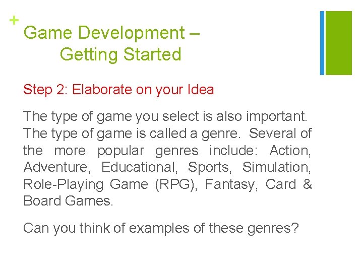 + Game Development – Getting Started Step 2: Elaborate on your Idea The type