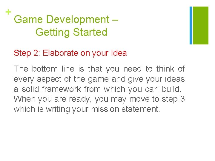 + Game Development – Getting Started Step 2: Elaborate on your Idea The bottom