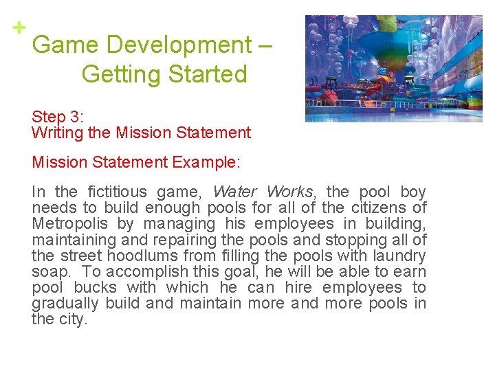 + Game Development – Getting Started Step 3: Writing the Mission Statement Example: In