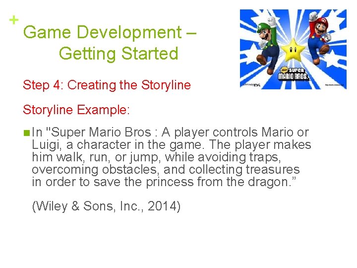 + Game Development – Getting Started Step 4: Creating the Storyline Example: n In