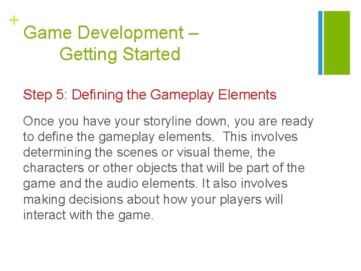 + Game Development – Getting Started Step 5: Defining the Gameplay Elements Once you