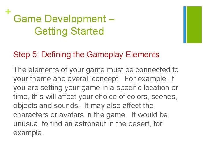 + Game Development – Getting Started Step 5: Defining the Gameplay Elements The elements
