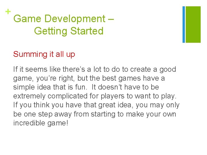 + Game Development – Getting Started Summing it all up If it seems like